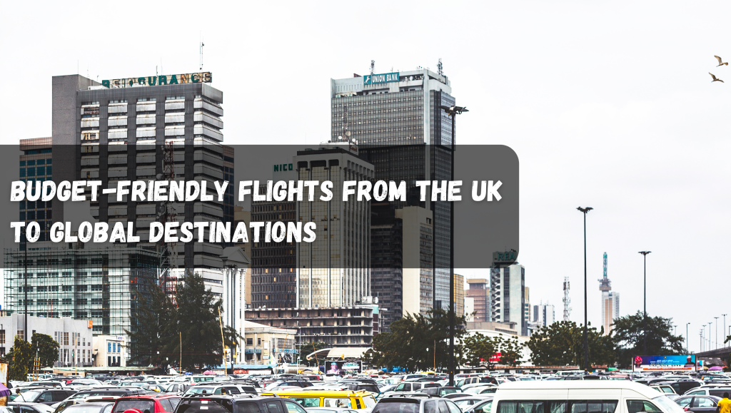 Ultimate Guide to Traveling from London to Lagos: Cheapest Flights, Tips, and Everything You Need to Know